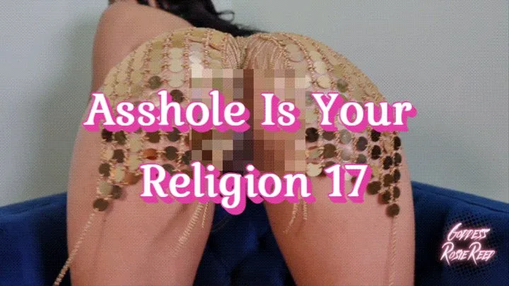 Asshole Is Your Religion 17- Ebony Femdom Goddess Rosie Reed's Devotional Shiny Ass Worship Asshole Worship Religion
