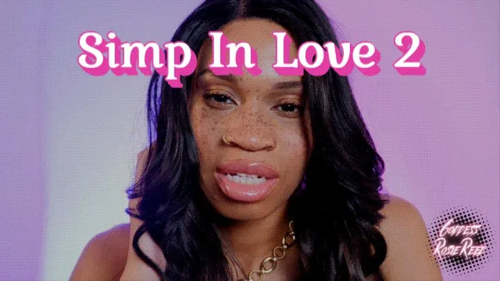 Simp In Love 2- Femdom Goddess Rosie Reed Mesmerizes You Into Simp Acceptance In Order To Be A Better Slave