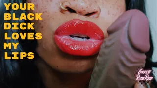 Your Black Dick Loves My Lips- Ebony Sensual Domme Goddess Rosie Reed Teases Your Black Cock With My Big Ebony Juicy Lips