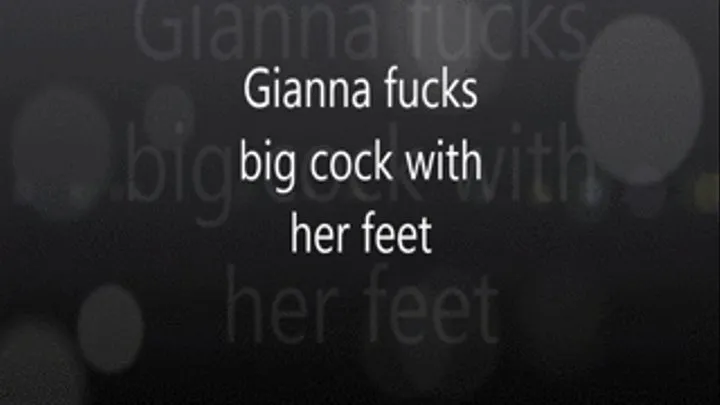 "Gianna Fucks a Big Cock With Her Feet"