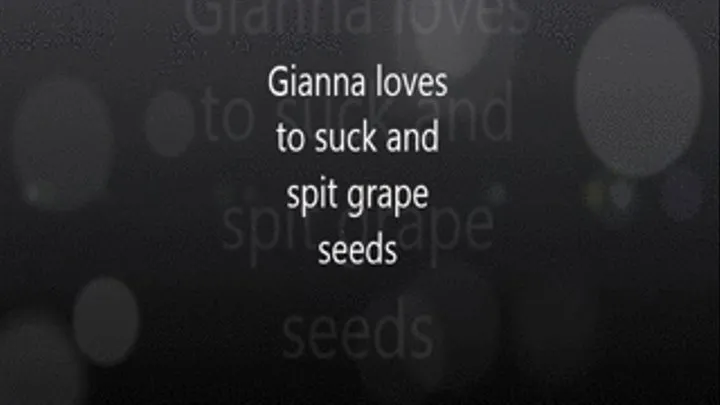 Gianna Loves to Suck And spit Grape Seeds