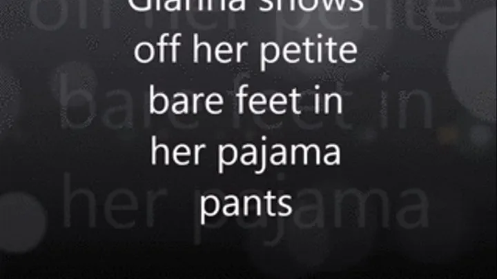 "Gianna Shows Off Her Petite Bare Feet In Her Pajama Pants"