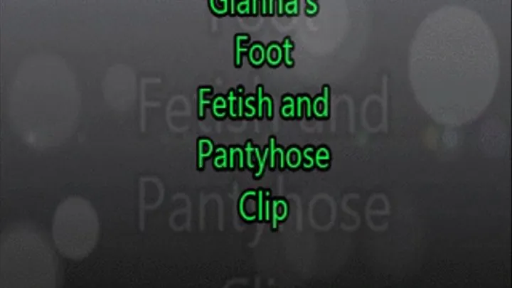 Gianna's Foot Fetish And Pantyhose Clip