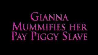 Gianna Mummifies Her Pay Piggy Slave