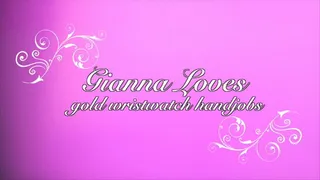 Gianna Loves Giving Gold Wrist Watch Handjobs