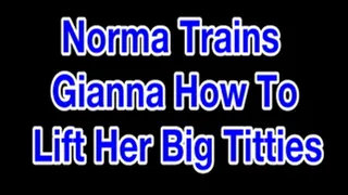 Norma Trains Gianna On How To Lift Her Big Titties