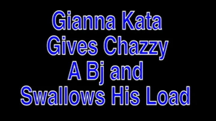 Gianna Kata Gives Chazzy A Bj and Swallows
