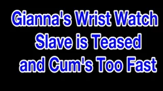 Gianna's wrist watch slave is teased and cums too soon!