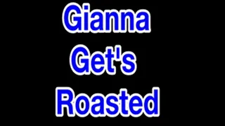 Gianna Is Roasted