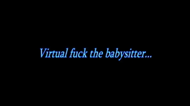 Virtual Fuck the Babysitter