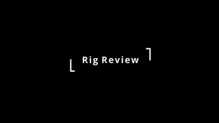 Rig Review With Hannah