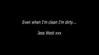 Even when im clean im dirty