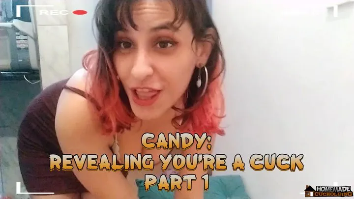 Candy: Revealing You're a Cuck - Part 1