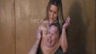 NYC Muscle Chick Armed and Dangerous