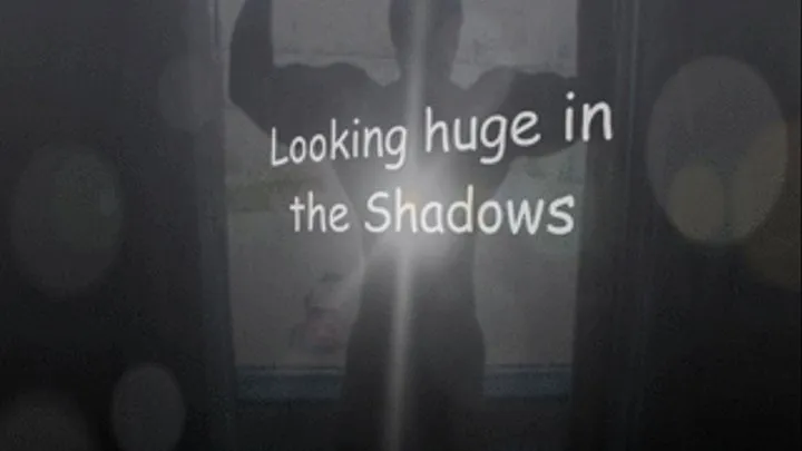 Looking Huge in the Shadows