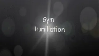 Gym Humiliation