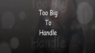 Too Big to Handle