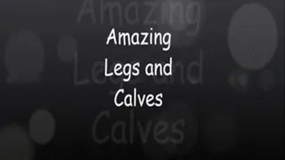 Amazing Calves and Legs