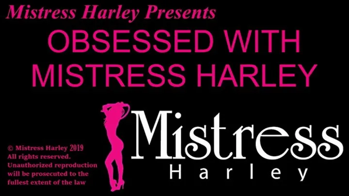 Obsession with Mistress Harley