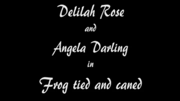 M100132 Delilah Rose and Angela Darling in Frogtied and caned