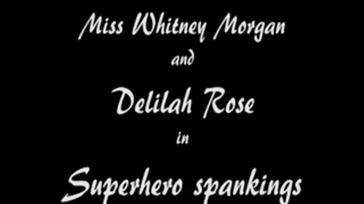 W100114 Whitney Morgan and Delilah Rose in Superhero Spanking