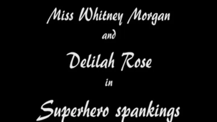 M100114 Whitney Morgan and Delilah Rose in Superhero Spanking