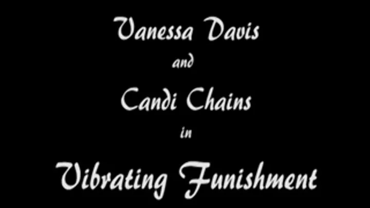 Vanessa and Candi vibrating funishment