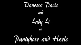 Vanessa and Ladi Li Panty Hose and heels make out