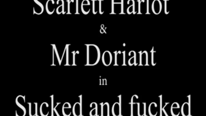 M100344 Scarlett Harlot and Mr Doriant in Sucked and fucked