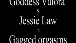 W100284 Goddess Valora and Jessie Law in Gagged orgasms