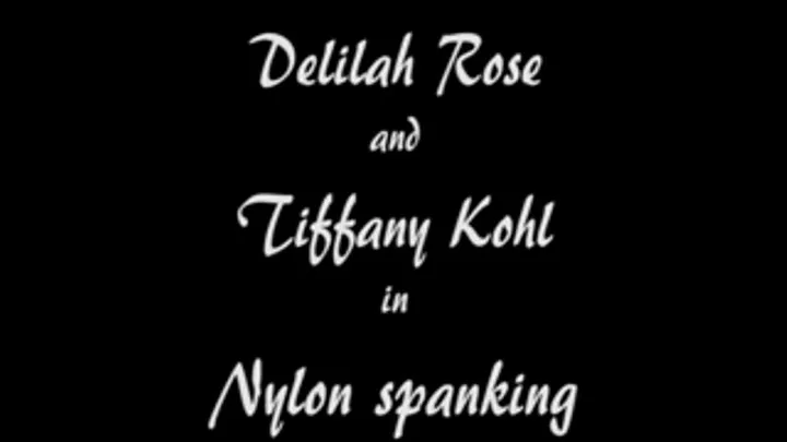 M100120 Delilah Rose and Tiffany Kohl in Nylon spanking