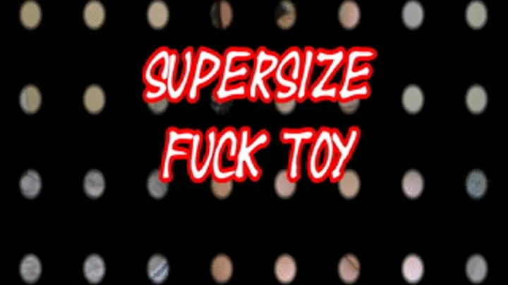 SuperSize Fuck Toy