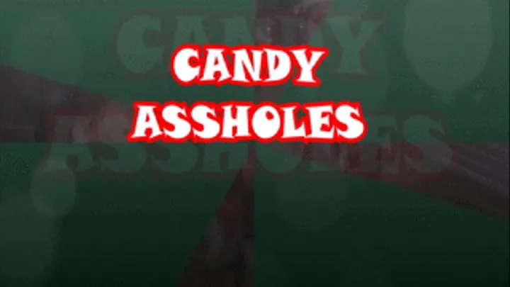 Candy Assholes