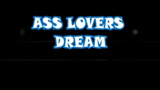 Ass Lovers Dream