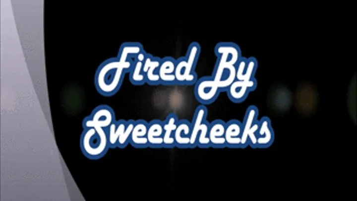 Fired By Sweet Cheeks