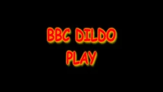 BBC Dildo Play