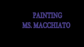 Painting Ms. Macchiato
