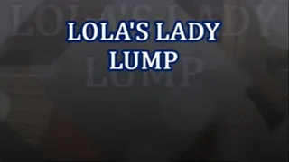Lola's Lady Lump