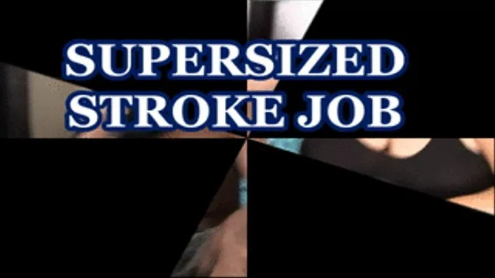 Supersized Stroke Job