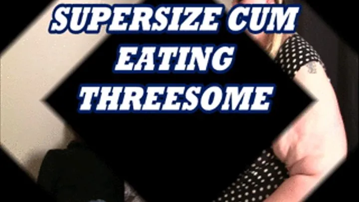Supersize Cum Eating Threesome