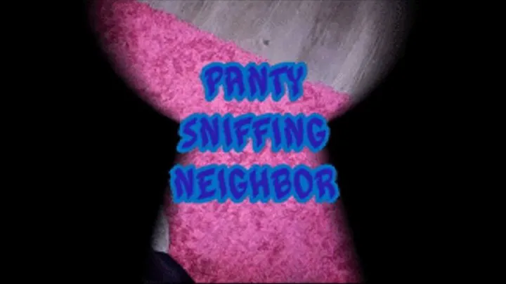 Panty Sniffing Neighbor