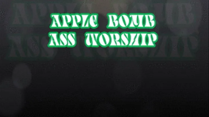 Apple Bomb Ass worship