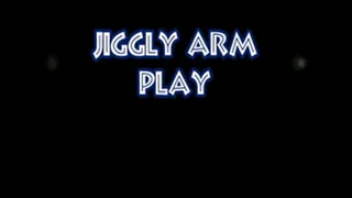 Jiggly Arm Play