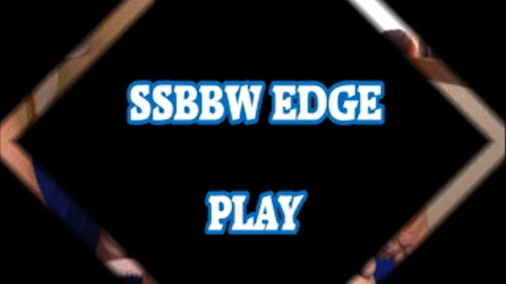 Edge Play With SSBBWS