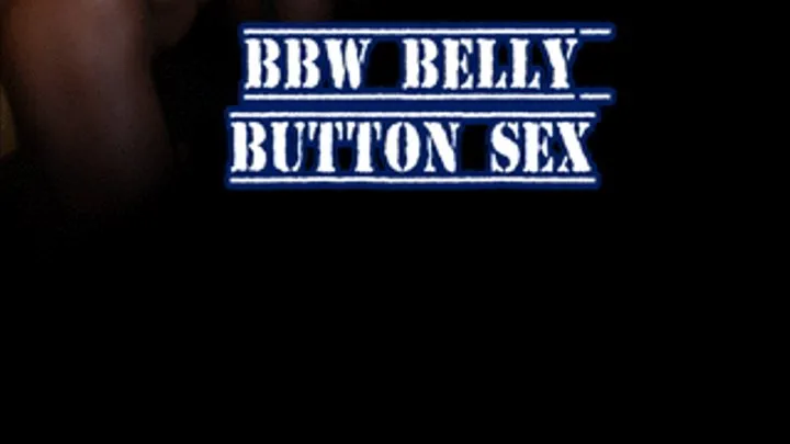 BBW Belly Button Sex