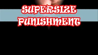 Supersize Punishment