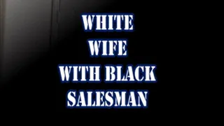 White Wife With Black Salesman