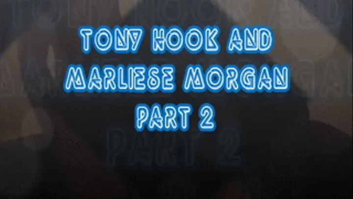 Tony Hook and Marliese Morgan Part 2