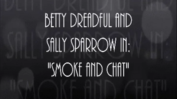 Smoke and Chat with Sally Sparrow