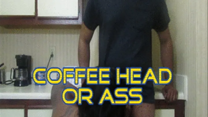 STORMLATTIMORE...COFFEE ASS OR HEAD?